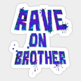 Rave on Brother Sticker